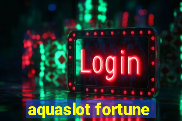 aquaslot fortune